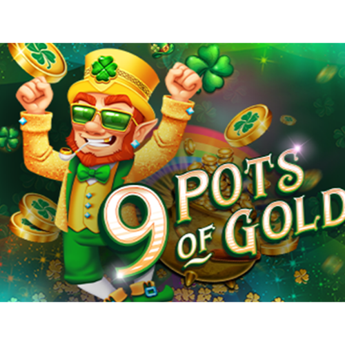 9 Pots of Gold