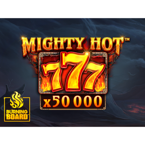 Mighty Hot: 777 Burning Board